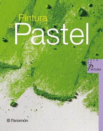 PINTURA AL PASTEL | 9788434233683 | PARRAMON, EQUIPO/SANMIGUEL, DAVID