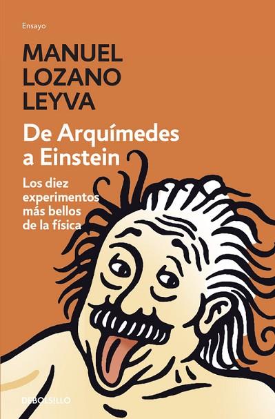 DE ARQUIMEDES A EINSTEIN. LOS DIEZ EXPERIMENTOS MAS BELLOS DE LA FISICA | 9788483463536 | LOZANO LEYVA,MANUEL