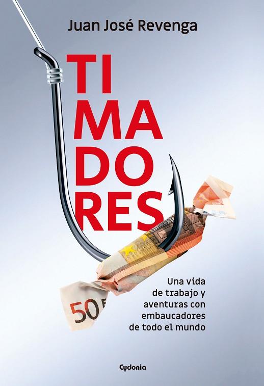 TIMADORES. HISTORIAS REALES DE UNA VIDA DE TRABAJO Y AVENTURAS CON EMBAUCADORES DE TODO EL | 9788412597738 | REVENGA MONTEJO, JUAN JOSÉ