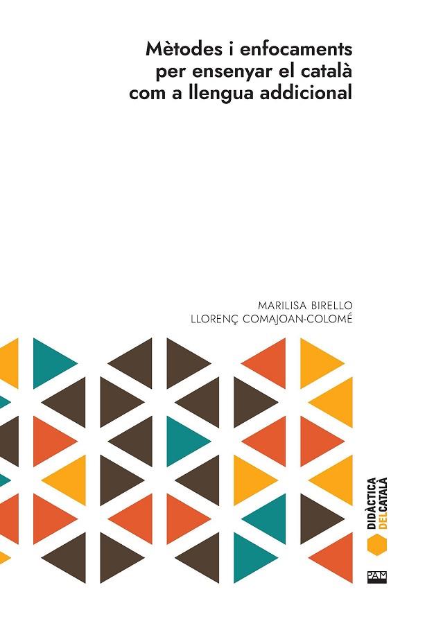 MÈTODES I ENFOCAMENTS PER ENSENYAR EL CATALÀ COM A LLENGUA ADDICIONAL | 9788491913191 | BIRELLO, MARILISA / COMAJOAN-COLOMÉ, LLORENÇ