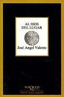 AL DIOS DEL LUGAR  (POESIA)(PREMIO NACIONAL DE POESIA 1993) | 9788472231047 | VALENTE,JOSE ANGEL