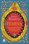 FÉMINA. UNA NUEVA HISTORIA DE LA EDAD MEDIA A TRAVES DE LAS MUJERES | 9788418217708 | RAMÍREZ, JANINA