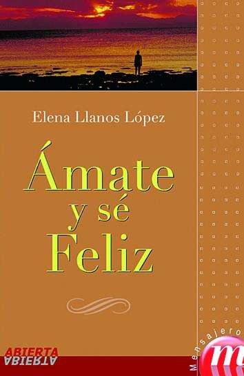 AMATE Y SE FELIZ | 9788427127968 | LLANOS LOPEZ,ELENA