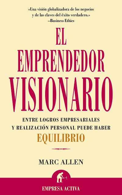 EMPRENDEDOR VISIONARIO.ENTRE LOGROS EMPRESARIALES Y REALIZACION PERSONAL PUEDE HABER EQUILIBRIO | 9788495787064 | ALLEN,MARC