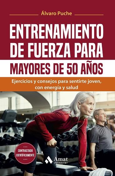 ENTRENAMIENTO DE FUERZA PARA MAYORES DE 50 AÑOS. EJERCICIOS Y CONSEJOS PARA SENTIRTE JOVEN, CON ENERGÍA Y SALUD | 9788419870933 | PUCHE GIMÉNEZ, ÁLVARO