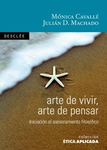 ARTE DE VIVIR ARTE DE PENSAR,INICIACION AL ASESORAMIENTO FILOSOFICO | 9788433021328 | CAVALLE,MONICA MACHADO,JULIAN D.