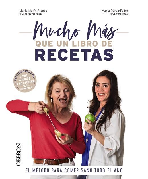 MUCHO MÁS QUE UN LIBRO DE RECETAS. EL MÉTODO PARA COMER SANO TODO EL AÑO | 9788441548732 | MARÍN ALONSO, MARÍA / PERÉZ-FADÓN LLAMAZARES, MARÍA