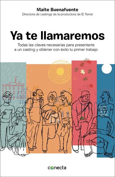 YA TE LLAMAREMOS. TODAS LAS CLAVES PARA PRESENTARTE A UN CASTING Y CONSEGUIR TU PRIMER TRABAJO | 9788415431954 | BUENAFUENTE,MAITE