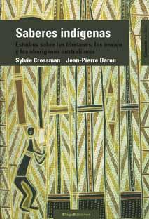 SABERES INDIGENAS,ESTUDIO SOBRE LOS TIBETANOS,NAVAJOS Y ABORIGENOS AUSTRALIANOS | 9788496720169 | CROSSMAN,SYLVIE BAROU,JEAN-PIERRE