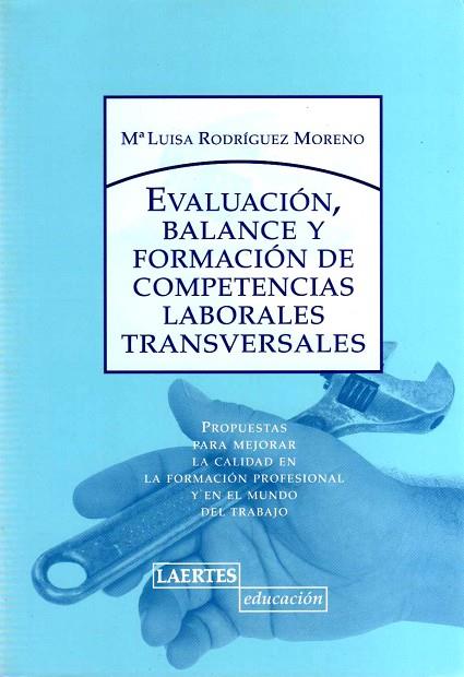 EVALUACION, BALANCE Y FORMACION DE COMPETENCIAS LABORALES TRANSVERSALES | 9788475845760 | RODRIGUEZ MORENO,M.LUISA