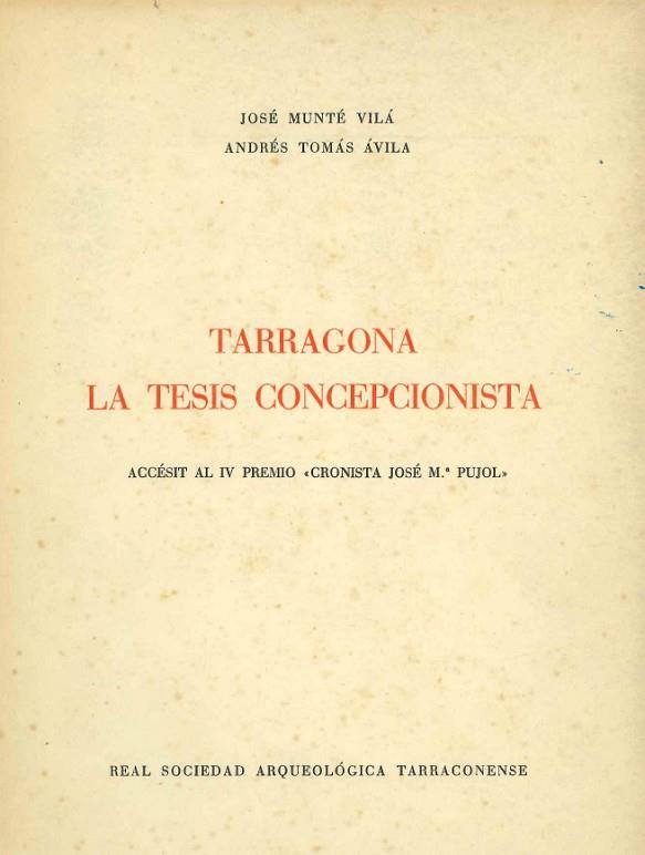 TARRAGONA LA TESIS CONCEPCIONISTA. ACCESIT AL IV PREMIO "CRONISTA JOSE M PUJOL" | 9788400000592 | MUNTE VILA,JOSE / TOMAS AVILA,ANDRES