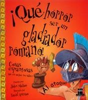 QUE HORROR SER UN GLADIADOR ROMANO! | 9788434873155 | MALAM,JOHN