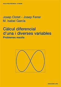 CALCUL DIFERENCIAL D,UNA I DIVERSES VARIABLES.PROBLEMES RESOLTS | 9788483013953 | FERRER,JOSEP CLOTET I SOPEÑA,JOSEP GARCIA,M.ISABEL