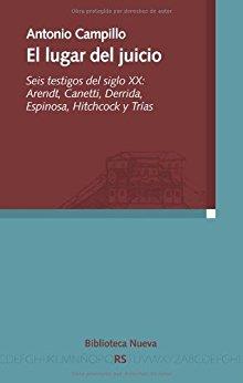 LUGAR DEL JUICIO. SEIS TESTIGOS DEL SIGLO XX. ARENDT CANETTI DERRIDA ESPINOSA HITCHCOK TRIAS | 9788497428163 | CAMPILLO,ANTONIO