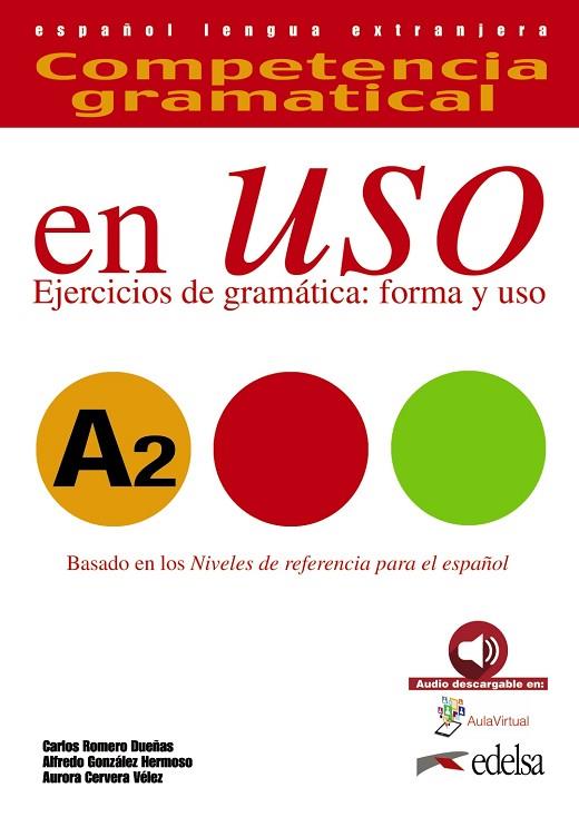 COMPETENCIA GRAMATICAL EN USO A2. EJERCICIOS DE GRAMATICA: FORMA Y USO | 9788490816110 | GONZÁLEZ HERMOSO, ALFREDO / ROMERO DUEÑAS, CARLOS / CERVERA VÉLEZ, AURORA