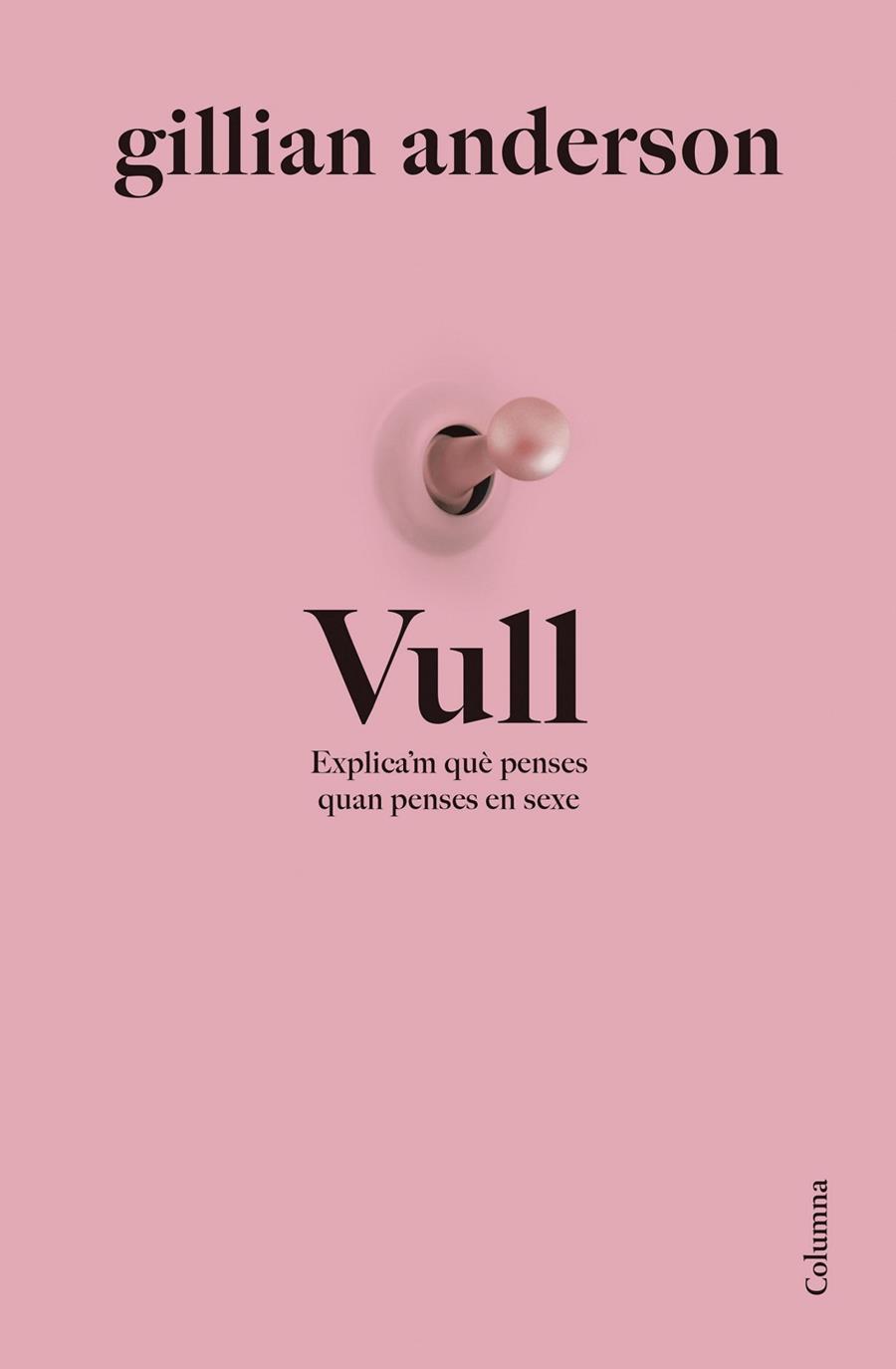 VULL. EXPLICA,M QUE PENSES QUAN PENSES EN SEXE | 9788466432344 | ANDERSON, GILLIAN