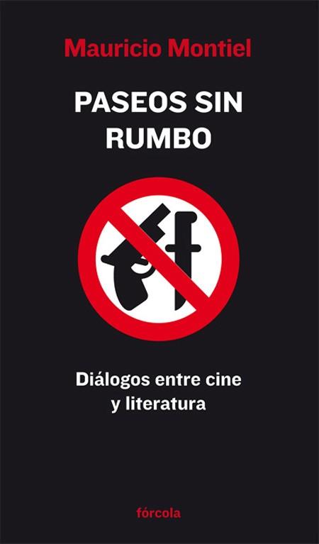 PASEOS SIN RUMBO. DIALOGOS ENTRE CINE Y LITERATURA | 9788493632137 | MONTIEL,MAURICIO