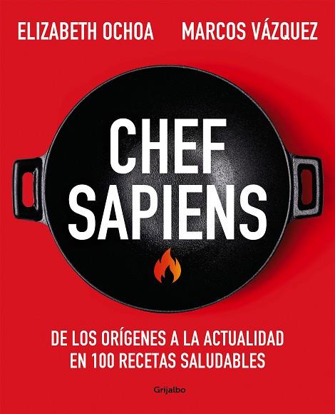 CHEF SAPIENS. DE LOS ORIGENES A LA ACTUALIDAD EN 100 RECETAS SALUDABLES | 9788425361722 | VÁZQUEZ, MARCOS/OCHOA, ELIZABETH