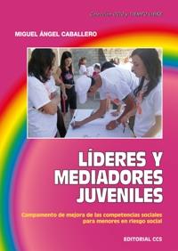 LIDERES Y MEDIADORES JUVENILES. CAMPAMENTO DE MEJORA DE LAS COMPETENCIAS SOCIALES PARA MENORES EN RIESGO SOCIAL | 9788498423068 | CABALLERO,MIGUEL ANGEL