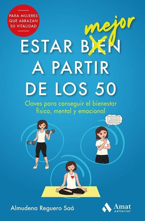 ESTAR (BIEN) MEJOR A PARTIR DE LOS 50. CLAVES PARA CONSEGUIR EL BIENESTAR FÍSICO, MENTAL Y EMOCIONAL | 9788497355476 | REGUERO SAÁ, ALMUDENA