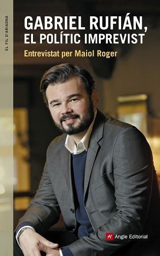 GABRIEL RUFIAN EL POLITIC IMPREVIST ENTREVISTAT PER MAIOL ROGER | 9788416139927 | ROGER,MAIOL