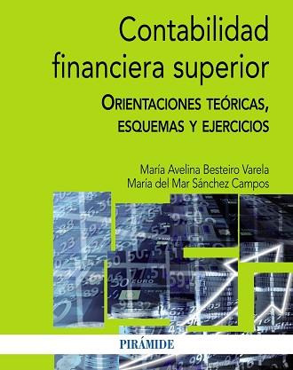 CONTABILIDAD FINANCIERA SUPERIOR. ORIENTACIONES TEORICAS, ESQUEMAS Y EJERCICIOS | 9788436833270 | BESTEIRO VARELA,Mª.AVELINA SANCHEZ CAMPOS,MARIA DEL MAR