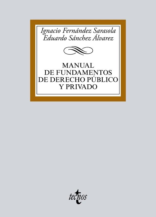 MANUAL DE FUNDAMENTOS DE DERECHO PÚBLICO Y PRIVADO | 9788430970766 | FERNÁNDEZ SARASOLA, IGNACIO/SÁNCHEZ ÁLVAREZ, EDUARDO