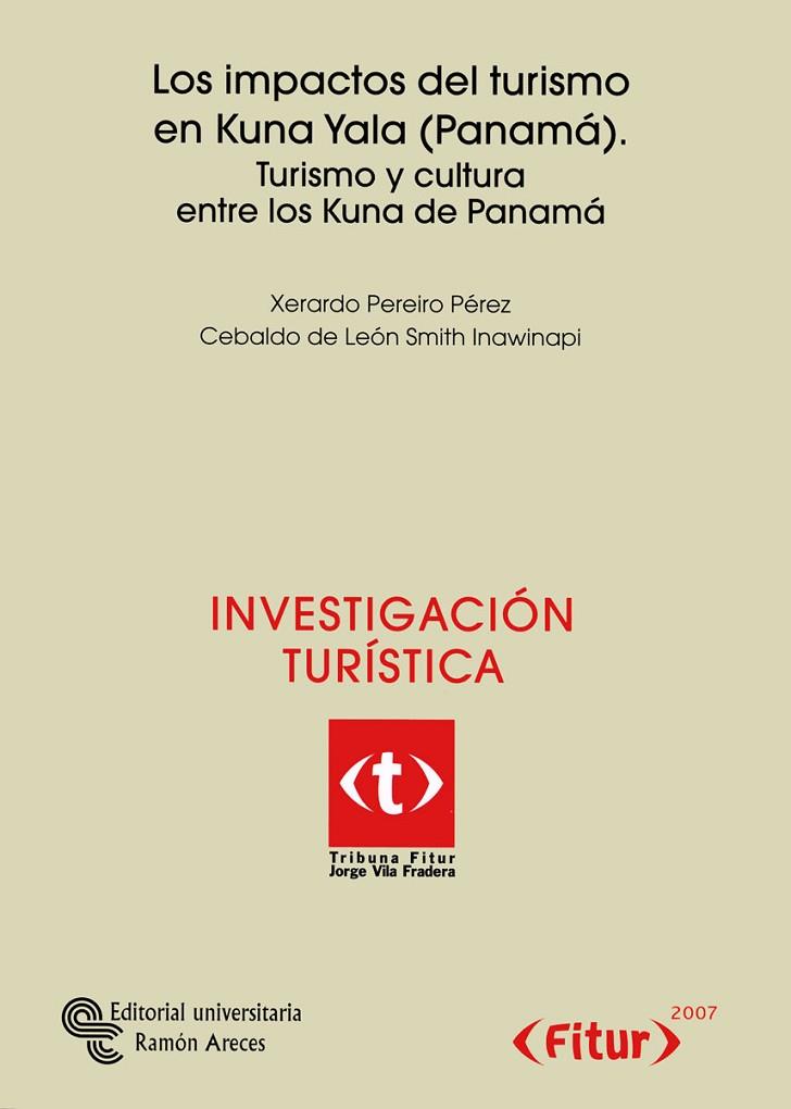 IMPACTOS DEL TURISMO EN KUNA YALA (PANAMA). TURISMO Y CULTURA ENTRE LOS KUNA DE PANAMA | 9788480048095 | PEREIRO PEREZ,XERARDO LEON SMITH INAWINAPI,CEBALDO DE