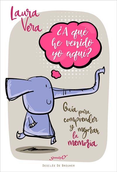 ¿A QUÉ HE VENIDO YO AQUÍ? GUÍA PARA COMPRENDER Y MEJORAR LA MEMORIA | 9788433029775 | VERA PATIER, LAURA