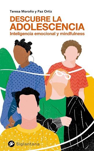 DESCUBRE LA ADOLESCENCIA. INTELIGENCIA EMOCIONAL Y MINDFULNESS | 9788418556203 | MOROÑO, TERESA/ORTIZ, PAZ