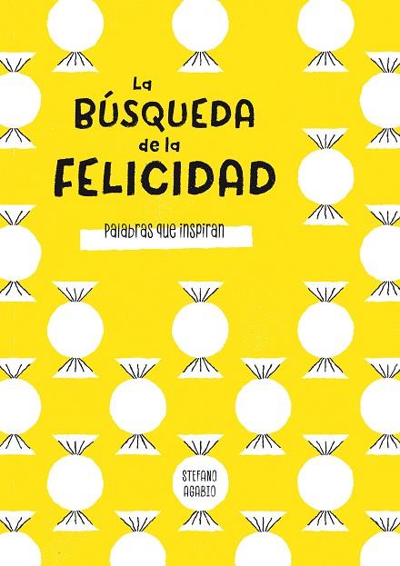 LA BUSQUEDA DE LA FELICIDAD. PALABRAS QUE INSPIRAN | 9788466662178 | AGABIO,STEFANO