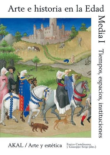 ARTE E HISTORIA EN LA EDAD MEDIA 1. TIEMPOS, ESPACIOS, INSTITUCIONES | 9788446024958 | CASTELNUOVO,ENRICO SERGI,GIUSEPPE