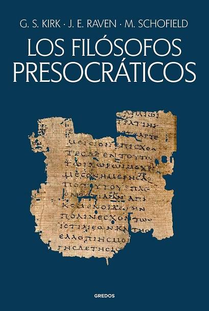 LOS FILÓSOFOS PRESOCRÁTICOS. HISTORIA CRÍTICA CON SELECCIÓN DE TEXTOS | 9788424941215 | KIRK, GEOFFREY STEPHEN / RAVEN, JOHN EARLE / SCHOFIELD, MALCOLM