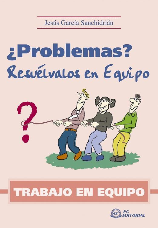 TRABAJO EN EQUIPO. PROBLEMAS? RESUELVALOS EN EQUIPO | 9788496169265 | GARCIA SANCHIDRIAN,JESUS