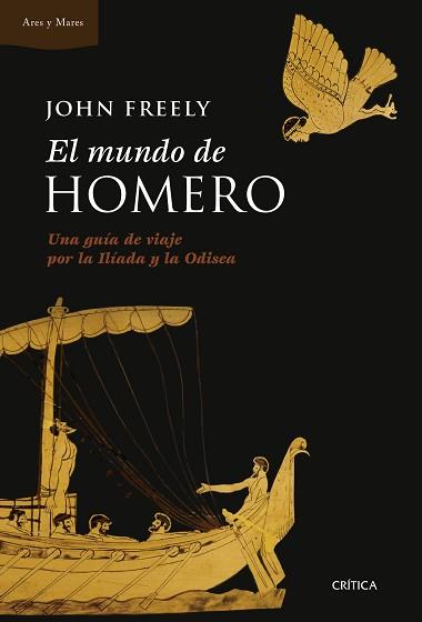 MUNDO DE HOMERO. UNA GUIA ILUSTRADA DE VIAJE POR LA ILIADA Y LA ODISEA | 9788498927993 | FREELY,JOHN