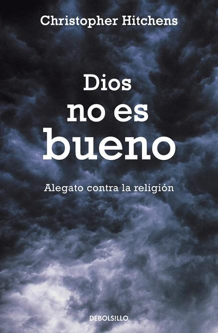 DIOS NO ES BUENO. ALEGATO CONTRA LA RELIGION | 9788483469187 | HITCHENS,CHRISTOPHER