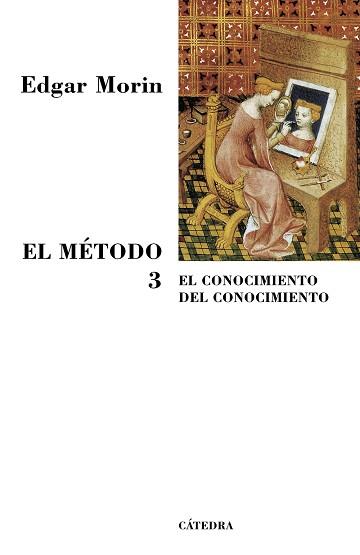 METODO 3. EL CONOCIMIENTO DEL CONOCIMIENTO | 9788437623320 | MORIN,EDGAR