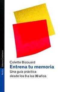 ENTRENA TU MEMORIA. UNA GUIA PRACTICA DESDE LOS 9 A LOS 99 AÑOS | 9788449312199 | BIZOUARD,COLETTE