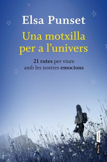 UNA MOTXILLA PER A L,UNIVERS. 21 RUTES PER A VIURE AMB LES NOSTRES EMOCIONS | 9788498092158 | PUNSET,ELSA