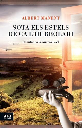 SOTA ELS ESTELS DE CA L,HERBOLARI. UN INFANT A LA GUERRA CIVIL | 9788415642541 | MANENT,ALBERT