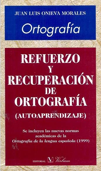 ORTOGRAFIA. REFUERZO Y RECUPERACION DE ORTOGRAFIA (AUTOAPRENDIZAJE) | 9788479622985 | ONIEVA MORALES,JUAN