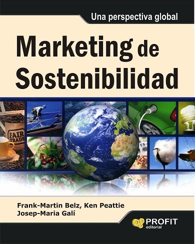 MARKETING DE SOSTENIBILIDAD. UNA PERSPECTIVA GLOBAL | 9788415735816 | BELZ,FRANK-MARTIN PEATTIE,KEN GALI,JOSEP-MARIA