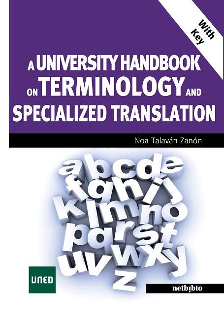 A UNIVERSITY HANDBOOK ON TERMINOLOGY AND SPECIALIZED TRANSLATION WITH KEY | 9788497459297 | TALAVAN ZANON,NOA