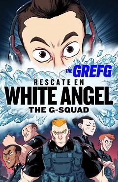 RESCATE EN WHITE ANGEL (THE G-SQUAD) | 9788490437322 | THEGREFG