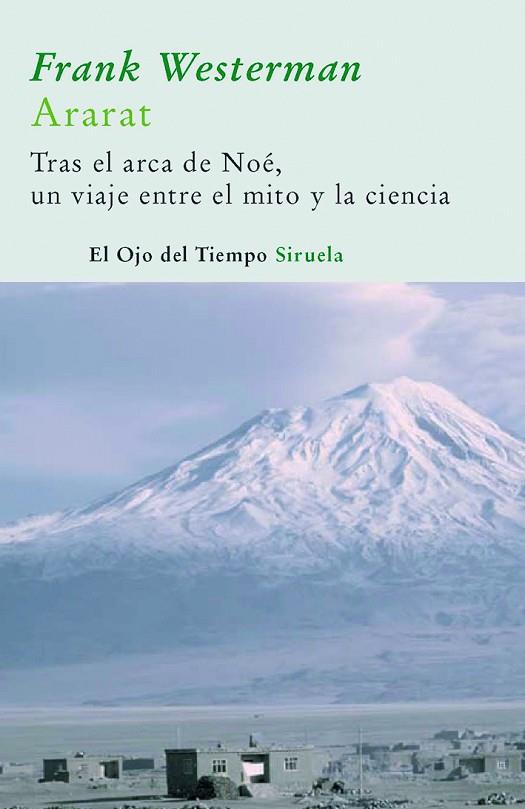 ARARAT. TRAS LAS HUELLAS DEL ARCA DE NOE,UN VIAJE ENTRE EL MITO Y LA CIENCIA | 9788498411645 | WESTERMAN,FRANK