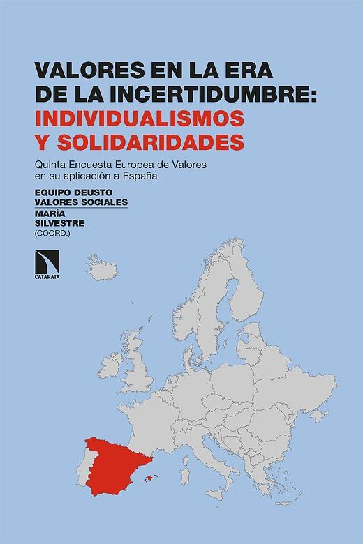 VALORES EN LA ERA DE LA INCERTIDUMBRE: INDIVIDUALISMOS Y SOLIDARIDADES. QUINTA ENCUESTA EUROPEA DE VALORES EN SU APLICACIÓN A ESPAÑA | 9788413520162 | EQUIPO DEUSTO VALORES SOCIALES Y MARÍA SILVESTRE(