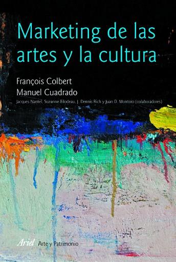 MARKETING DE LAS ARTES Y LA CULTURA | 9788434482913 | COLBERT,FRANÇOIS CUADRADO,MANUEL