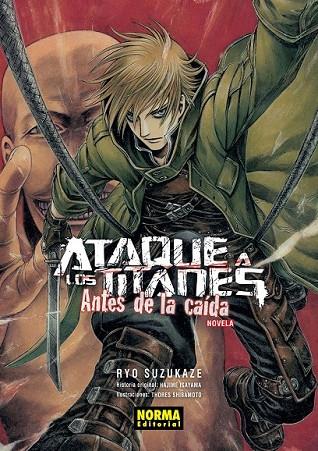 ATAQUE A LOS TITANES: ANTES DE LA CAÍDA. NOVELA | 9788467931426 | ISAYAMA, HAJIME/SHIBAMOTO, THORES/SUZUKAKE, RYO