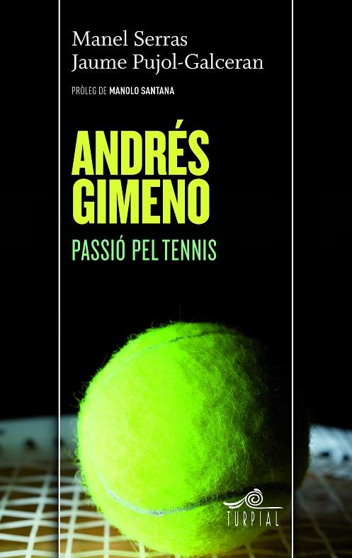 ANDRES GIMENO PASSIO PEL TENNIS | 9788495157478 | PUJOL-GALCERAN,JAUME SERRAS,MANEL