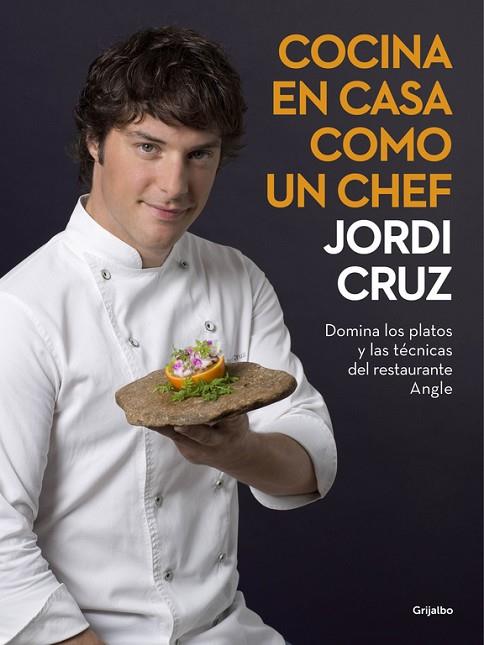 COCINA EN CASA COMO UN CHEF. DOMINA LOS PLATOS Y LAS TECNICAS DEL RESTAURANTE ANGLE | 9788416449507 | CRUZ,JORDI